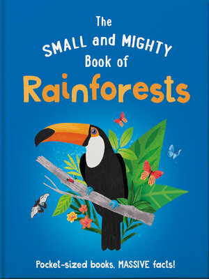 cover image of The Small and Mighty Book of Rainforests